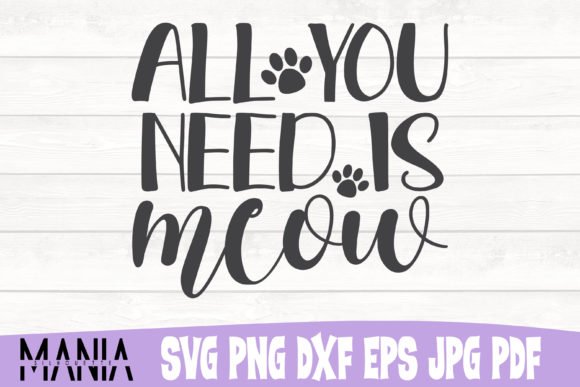 All You Need is Meow Svg Cut File Graphics and Graphic Templates