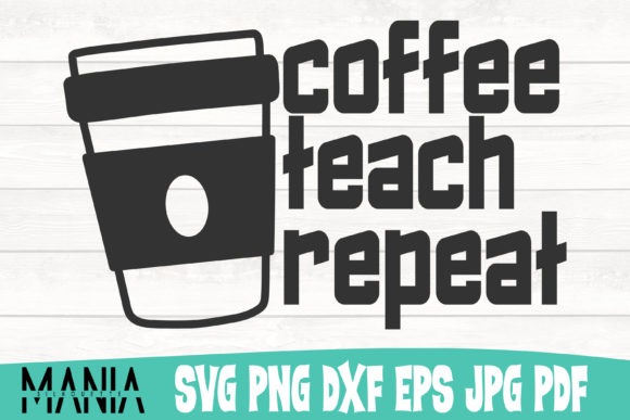 Coffee Teach Repeat Svg Cut File Design Review