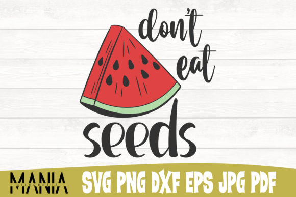 Don t Eat Seeds Svg Cut File Design Graphics and Graphic Templates