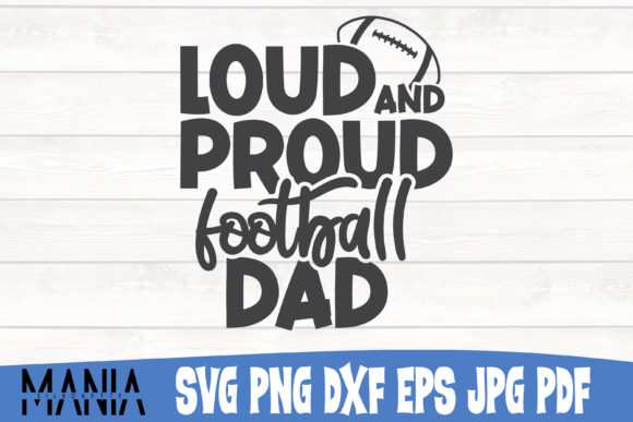 Loud and Proud Football Dad Svg Cut File Graphics and Graphic Templates