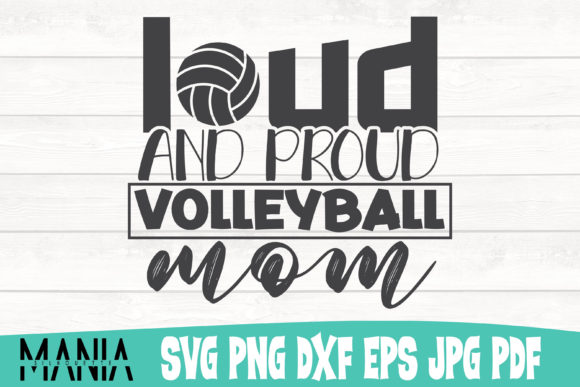 Loud and Proud Volleyball Mom Svg Graphics for Graphic Templates