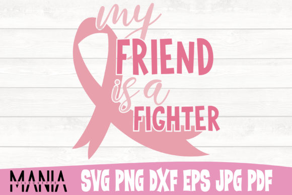 My Friend is a Fighter Cancer Cut File Graphics & Graphic Templates
