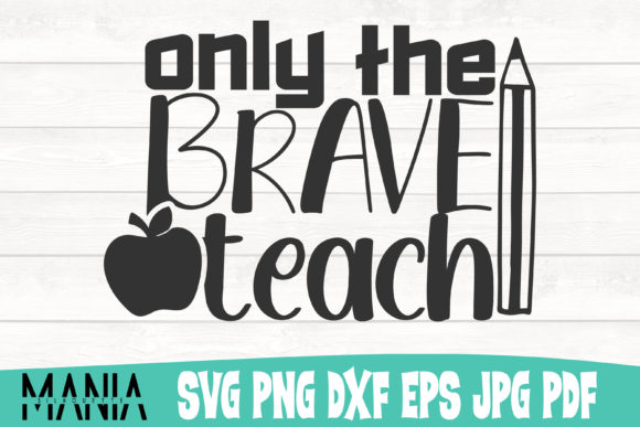 Only the Brave Teach Svg Cut File Design Graphics