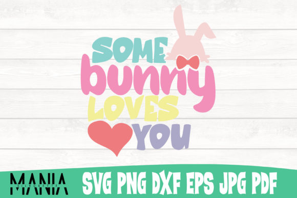 Some Bunny Loves You Svg Cut File: Graphics and Graphic Templates for Editorial Use