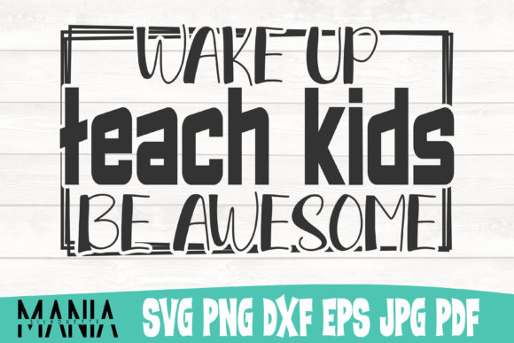Wake Up Teach Kids Be Awesome Svg Review