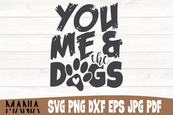 You Me and the Dogs Svg Cut File Design Graphics and Graphic Templates